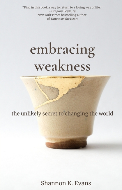Embracing Weakness: The Unlikely Secret to Changing the World