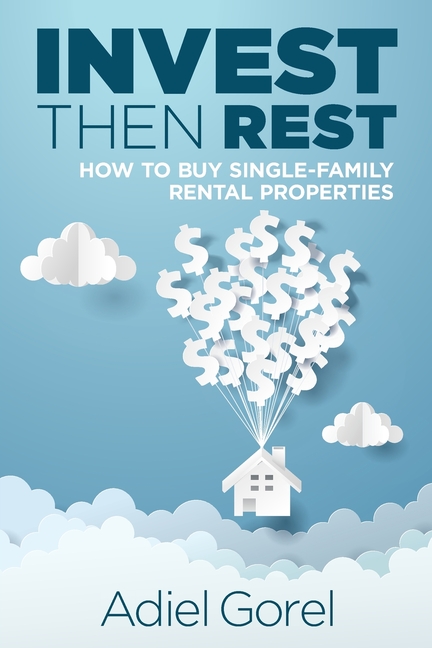 Invest Then Rest: How to Buy Single-Family Rental Properties