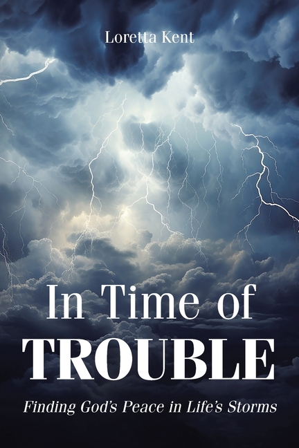 In Time of TROUBLE: Finding God's Peace in Life's Storms