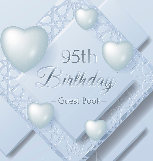 95th Birthday Guest Book: An Elegant Silver & White Frosted Heart Keepsake for a 95th Birthday - Square Hardcover Guest Sign-In Book with 105 Pages fo
