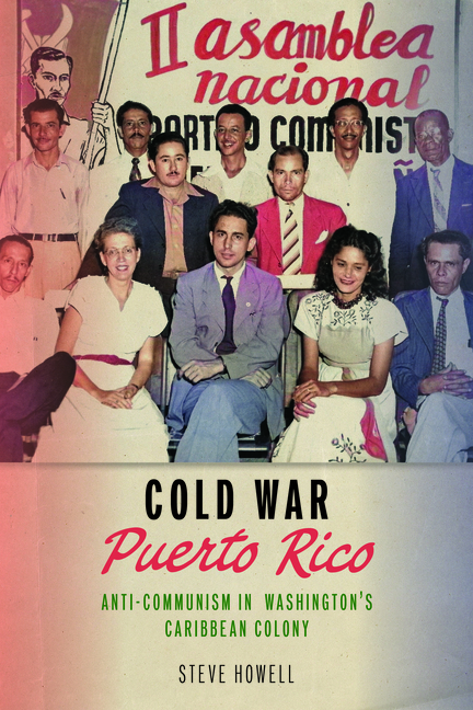 Cold War Puerto Rico: Anti-Communism in Washington's Caribbean Colony