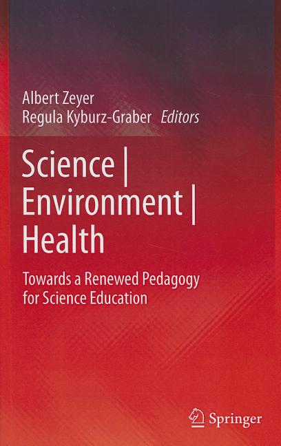 Science Environment Health: Towards a Renewed Pedagogy for Science Education