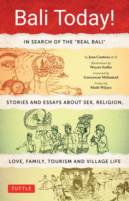 Bali Today!: In Search of the Real Bali - Stories and Essays about Sex, Religion, Love, Family, Tourism and Village Life