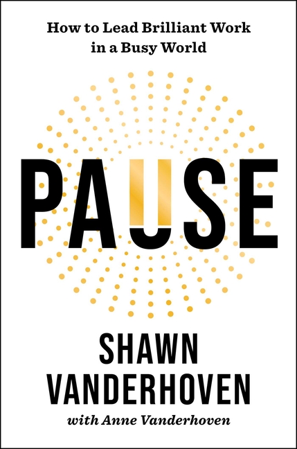 Pause: How to Lead Brilliant Work in a Busy World
