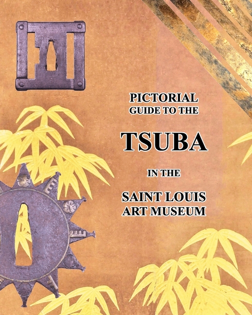 Pictorial guide to the TSUBA in the Saint Louis Art Museum