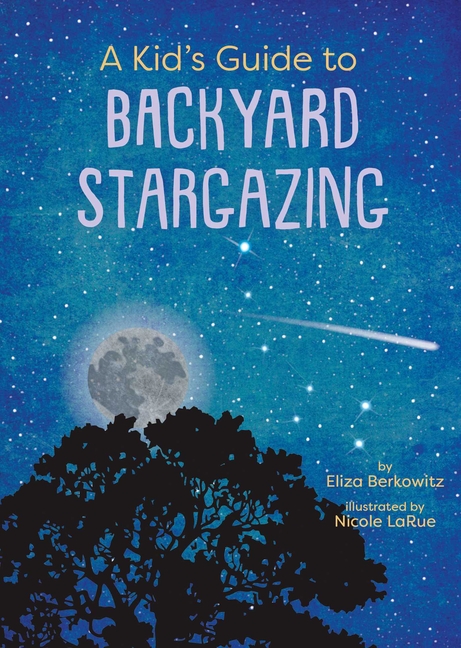 A Kid's Guide to Backyard Stargazing
