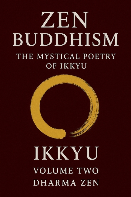 Zen Buddhism: The Mystical Poetry of Ikkyu, Vol 2