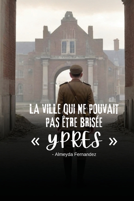 La ville qui ne pouvait pas être brisée Ypres