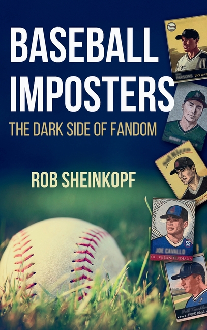 Baseball Imposters: The Dark Side of Fandom