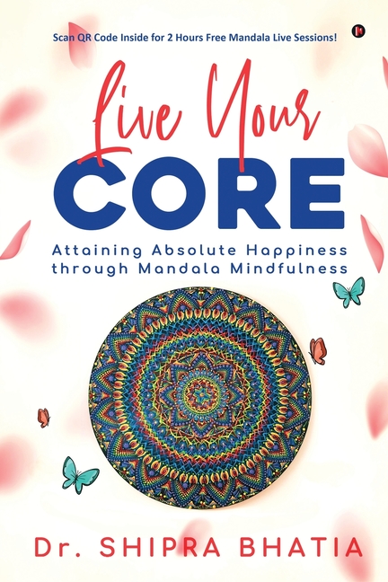Live Your Core: Attaining Absolute Happiness through Mandala Mindfulness
