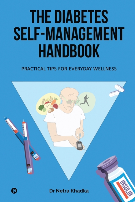 The Diabetes Self-Management Handbook: Practical Tips for Everyday Wellness