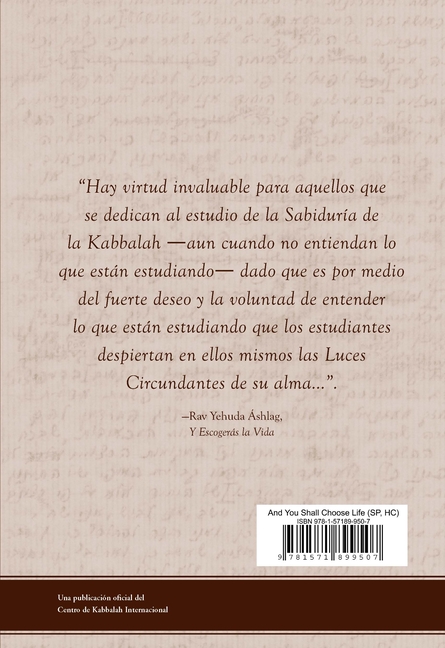 Y Escogerás La Vida: Un ensayo sobre la Kabbalah, el propósito de la vida y nuestro verdadero trabajo espiritual