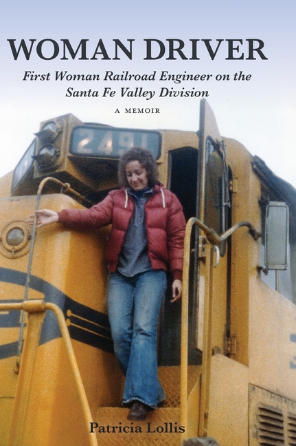 Woman Driver: First Woman Railroad Engineer on the Santa Fe Valley Division