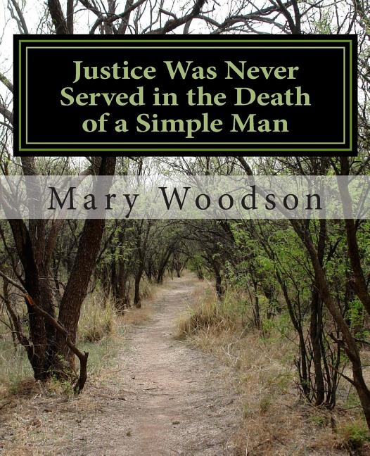 Justice Was Never Served in the Death of a Simple Man: justice were never service in the death of a simple man