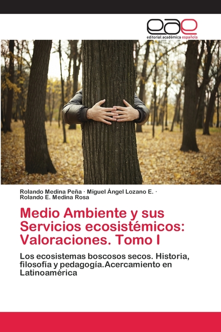 Medio Ambiente y sus Servicios ecosistémicos: Valoraciones. Tomo I