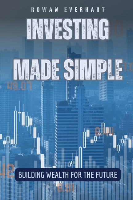 Investing Made Simple: Building Wealth for the Future
