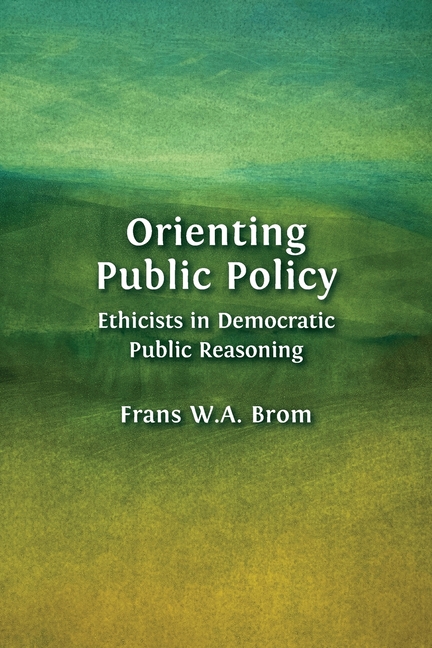 Orienting Public Policy: Ethicists in Democratic Public Reasoning