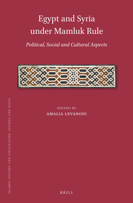 Egypt and Syria Under Mamluk Rule: Political, Social and Cultural Aspects
