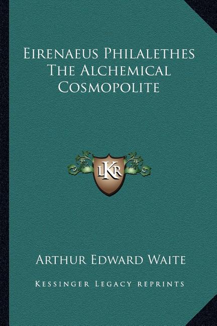 Eirenaeus Philalethes The Alchemical Cosmopolite