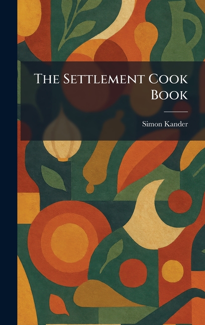 The Settlement Cook Book