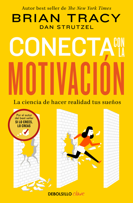 Conecta Con La Motivación. La Ciencia de Hacer Realidad Tus Sueños / The Science of Motivation: Strategies & Techniques for Turning Dreams Into Destin