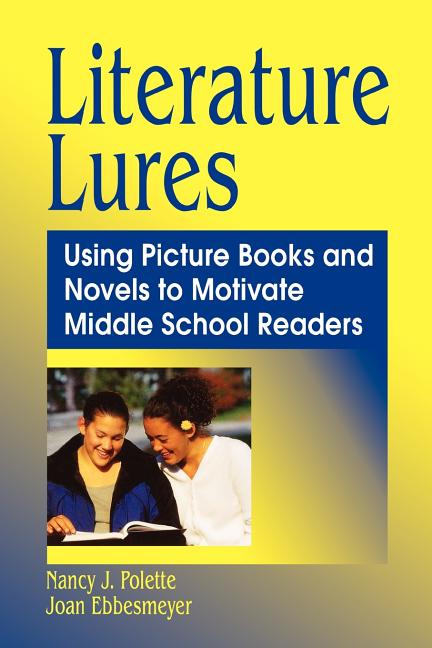 Literature Lures: Using Picture Books and Novels to Motivate Middle School Readers