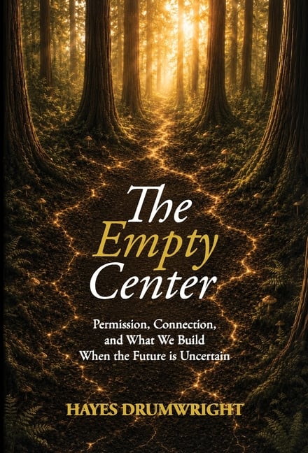 The Empty Center: Permission, Connection, and What We Build When the Future is Uncertain