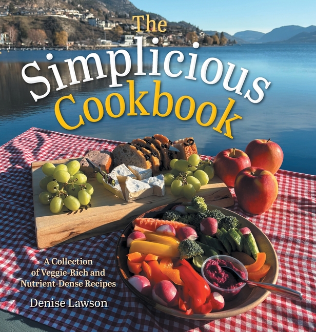 The Simplicious Cookbook: A Collection of Veggie-Rich and Nutrient-Dense Recipes