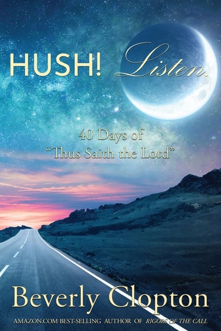 Hush! Listen.: 40 Days of Thus Saith the Lord