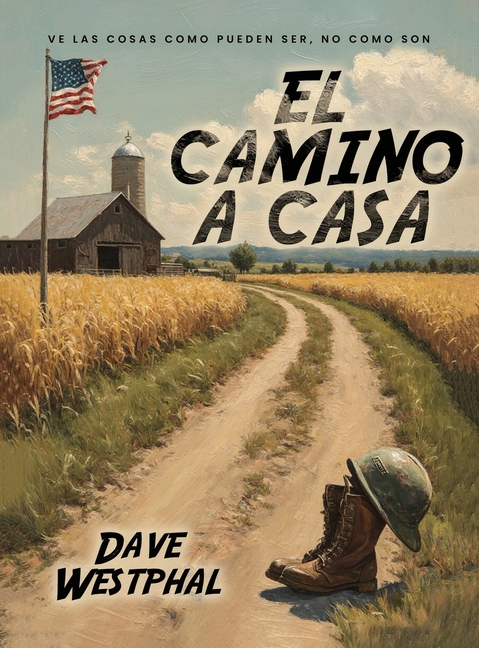 El Camino A Casa: Ve las cosas como pueden ser, no como son