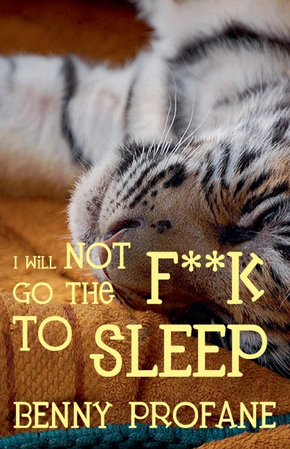 I Will Not Go the F**k to Sleep