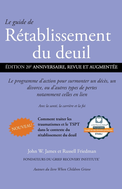 Le guide de Rétablissement du deuil: Le programme d'action pour surmonter un décès, un divorce ou d'autres types de pertes, notamment celles en lien a