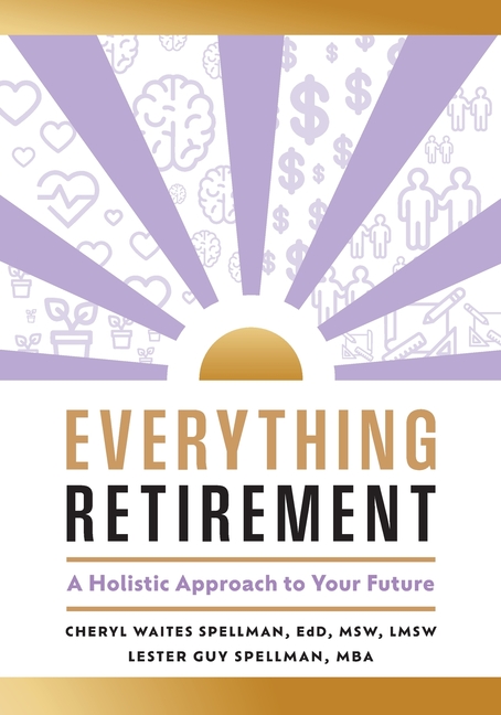 Everything Retirement: A Holistic Approach to Your Future