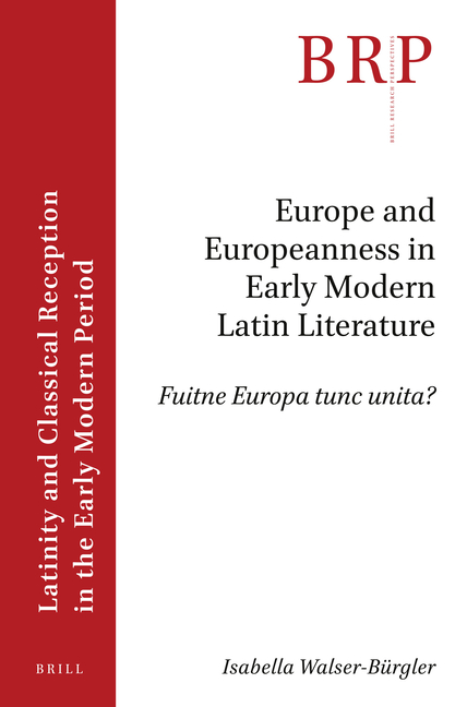 Europe and Europeanness in Early Modern Latin Literature: Fuitne Europa Tunc Unita?