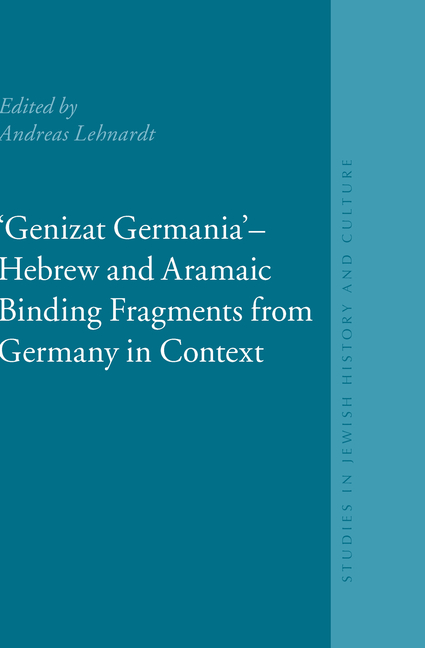 Genizat Germania - Hebrew and Aramaic Binding Fragments from Germany in Context: European Genizah Texts and Studies, Volume 1