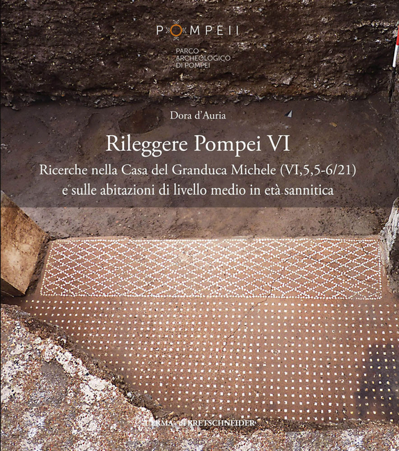 Rileggere Pompei VI. La Casa del Granduca Michele (Vi,5,5) E Le Case Di Livello Medio a Pompei in Eta Sannitica