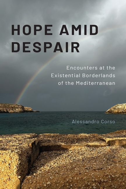 Hope Amid Despair: Encounters at the Existential Borderlands of the Mediterranean
