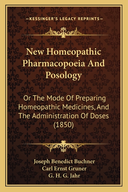 New Homeopathic Pharmacopoeia And Posology: Or The Mode Of Preparing Homeopathic Medicines, And The Administration Of Doses (1850)