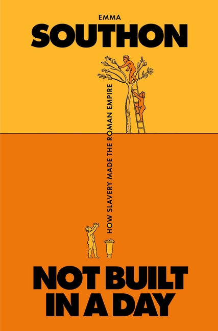 Not Built in a Day: How Slavery Made the Roman Empire