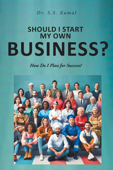 Should I Start My Own Business?: How Do I Plan for Success?