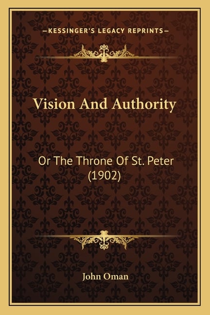 Vision And Authority: Or The Throne Of St. Peter (1902)