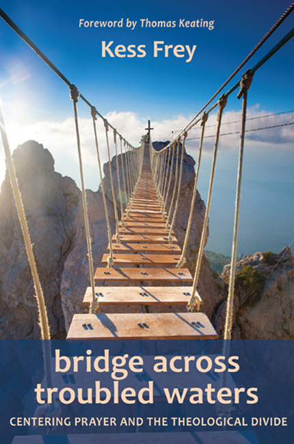 Bridge Across Troubled Waters: Centering Prayer and the Theological Divide