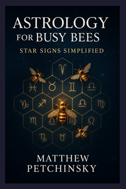 Astrology for Busy Bees: Star Signs Simplified