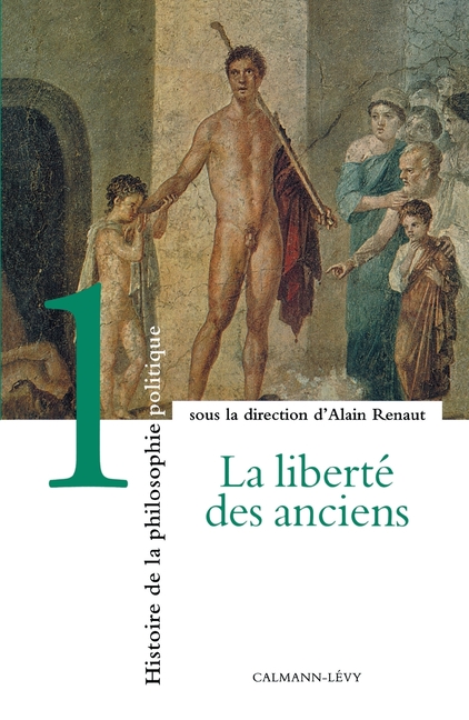 Histoire de la Philosophie Politique, t1: La liberté des anciens
