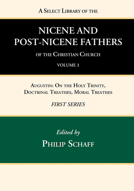 A Select Library of the Nicene and Post-Nicene Fathers of the Christian Church, First Series, Volume 3