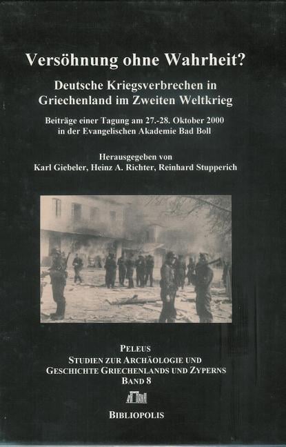 Versohnung Ohne Wahrheit?: Deutsche Kriegsverbrechen in Griechenland Im Zweiten Weltkrieg / Beitrage Einer Tagung Am 27.-28. Oktober 2000 in Der Evang