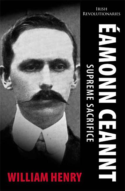 Éamonn Ceannt: Supreme Sacrifice