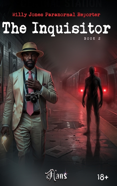 Willy Jones Paranormal Reporter: Book 2 - The Inquisitor