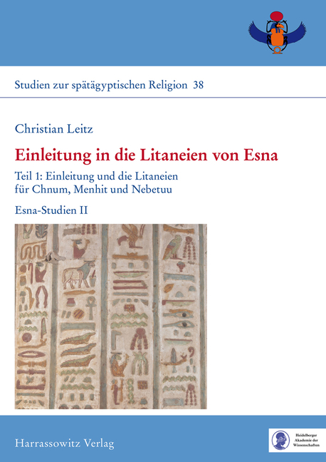 Einleitung in Die Litaneien Von Esna: Teil 1: Einleitung Und Die Litaneien Fur Chnum, Menhit Und Nebetuu, Teil 2: Die Litaneien Fur Heka, Neith, Osiri