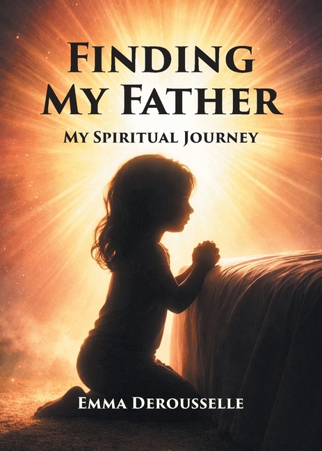 Finding My Father: My Spiritual Journey